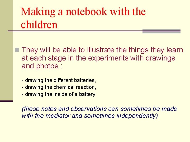 Making a notebook with the children n They will be able to illustrate things