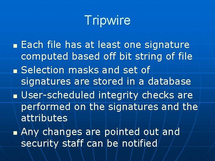 Tripwire n n Each file has at least one signature computed based off bit
