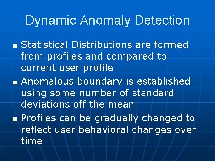 Dynamic Anomaly Detection n Statistical Distributions are formed from profiles and compared to current