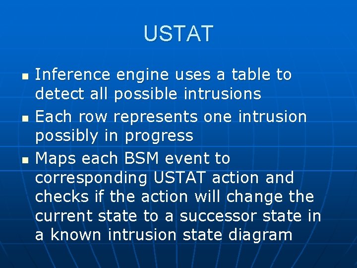 USTAT n n n Inference engine uses a table to detect all possible intrusions