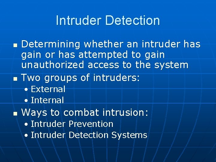 Intruder Detection n n Determining whether an intruder has gain or has attempted to
