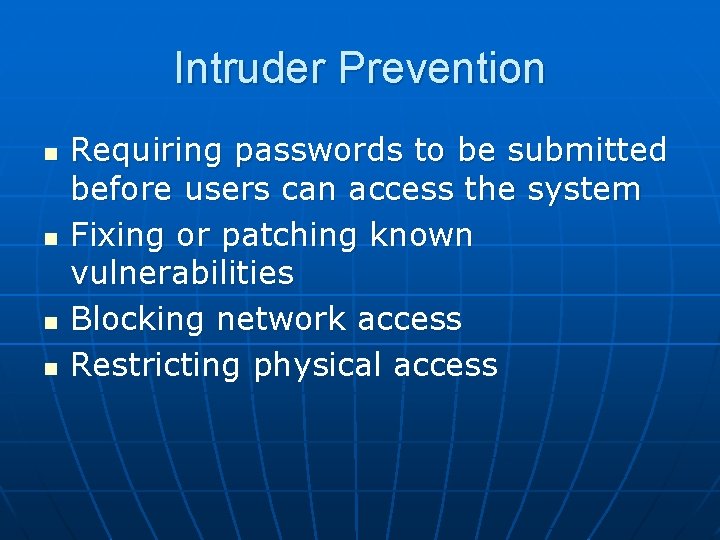 Intruder Prevention n n Requiring passwords to be submitted before users can access the