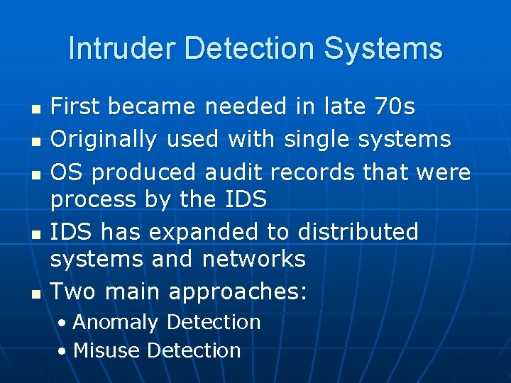 Intruder Detection Systems n n n First became needed in late 70 s Originally