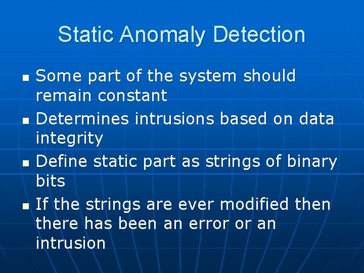 Static Anomaly Detection n n Some part of the system should remain constant Determines