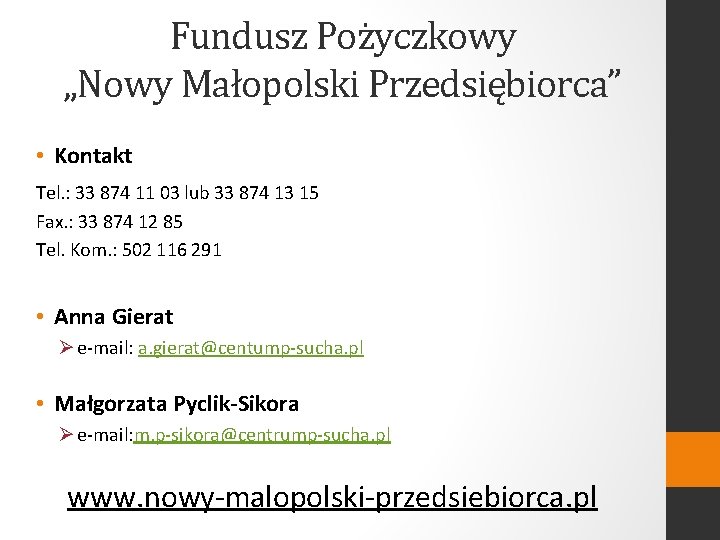 Fundusz Pożyczkowy „Nowy Małopolski Przedsiębiorca” • Kontakt Tel. : 33 874 11 03 lub