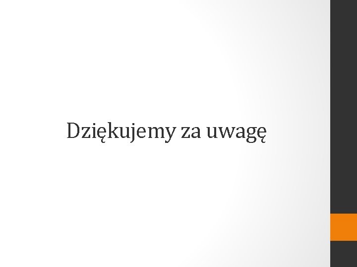 Dziękujemy za uwagę 