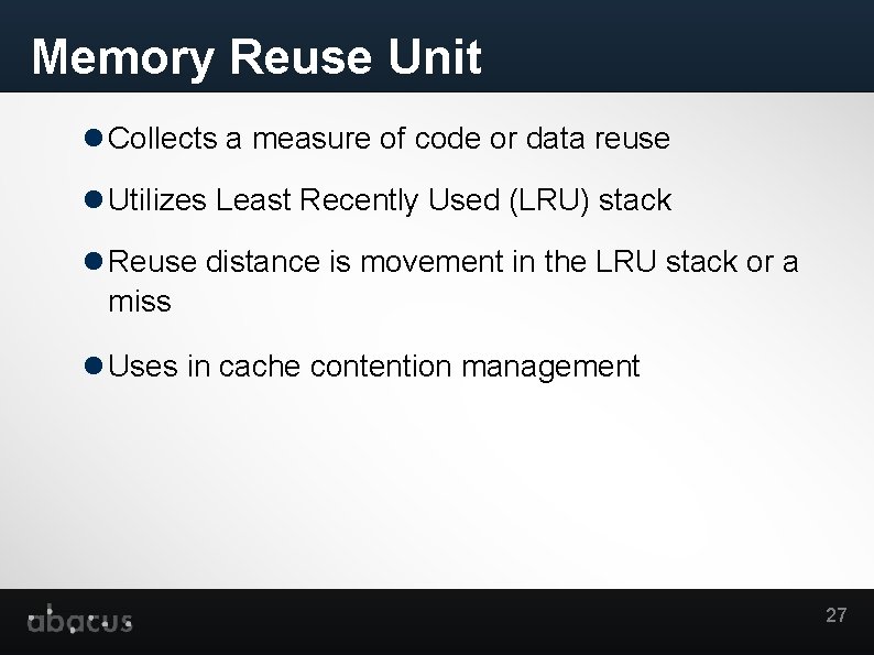 Memory Reuse Unit Collects a measure of code or data reuse Utilizes Least Recently