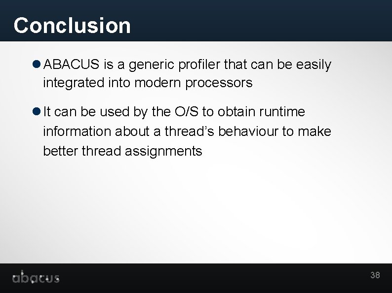 Conclusion ABACUS is a generic profiler that can be easily integrated into modern processors