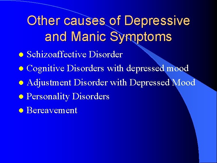 Other causes of Depressive and Manic Symptoms Schizoaffective Disorder l Cognitive Disorders with depressed