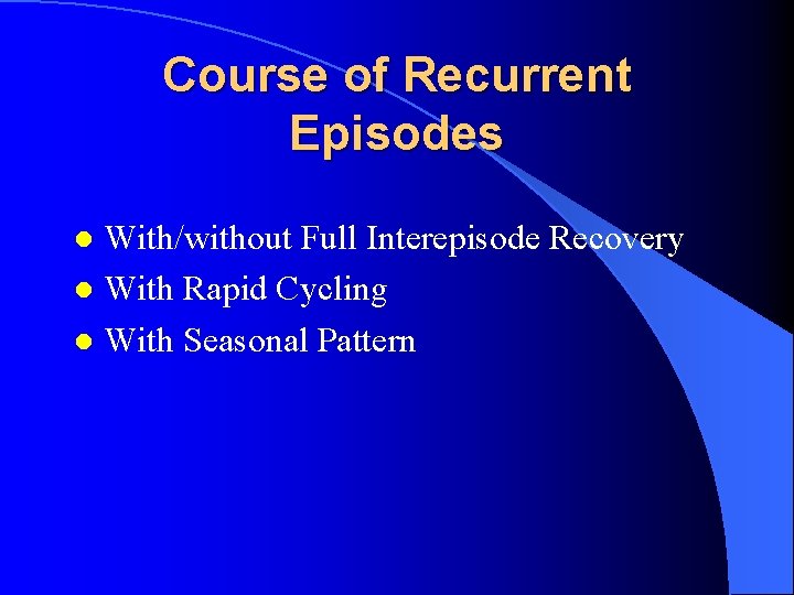 Course of Recurrent Episodes With/without Full Interepisode Recovery l With Rapid Cycling l With