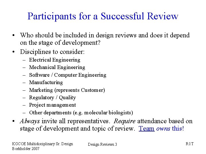 Participants for a Successful Review • Who should be included in design reviews and