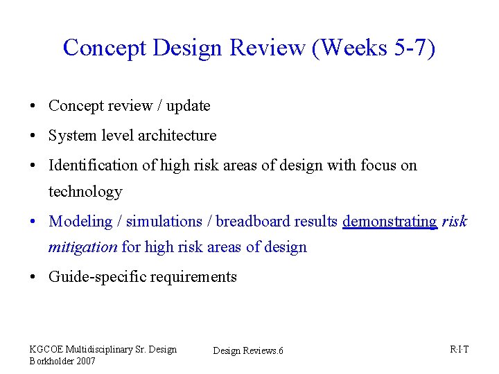 Concept Design Review (Weeks 5 -7) • Concept review / update • System level