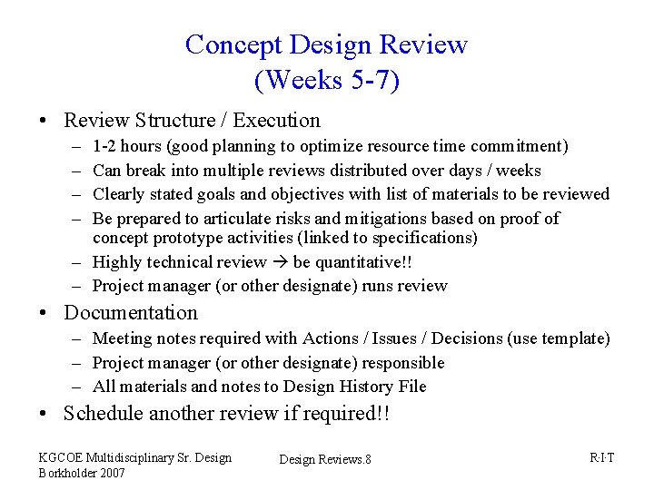 Concept Design Review (Weeks 5 -7) • Review Structure / Execution – – 1