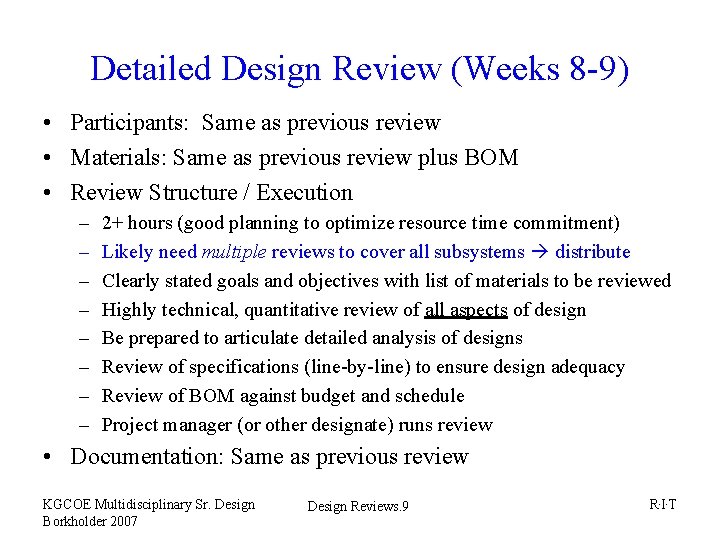 Detailed Design Review (Weeks 8 -9) • Participants: Same as previous review • Materials: