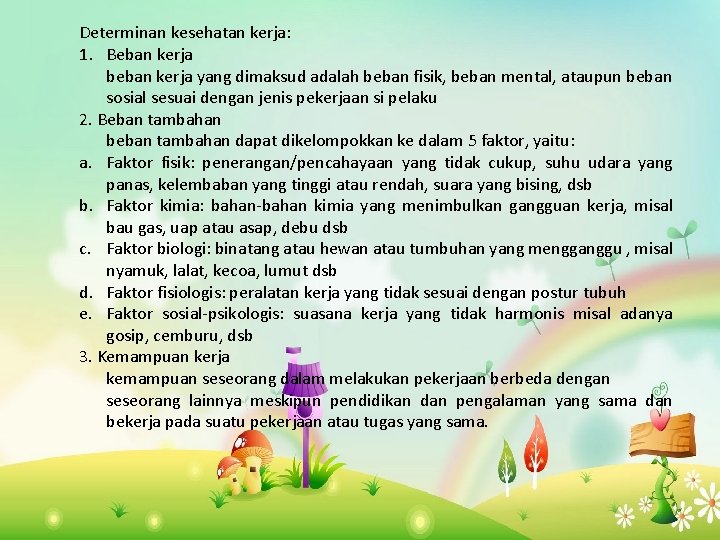 Determinan kesehatan kerja: 1. Beban kerja beban kerja yang dimaksud adalah beban fisik, beban