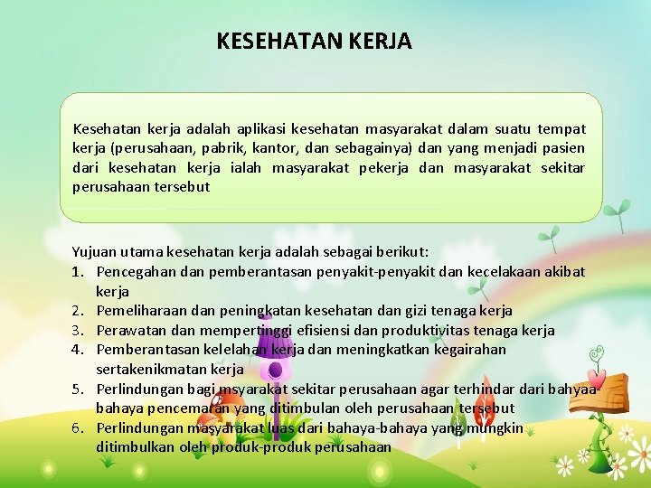 KESEHATAN KERJA Kesehatan kerja adalah aplikasi kesehatan masyarakat dalam suatu tempat kerja (perusahaan, pabrik,