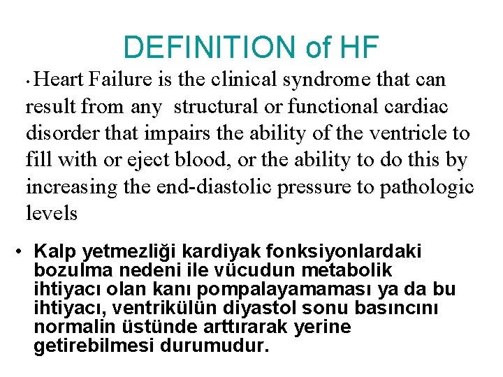 DEFINITION of HF Heart Failure is the clinical syndrome that can result from any