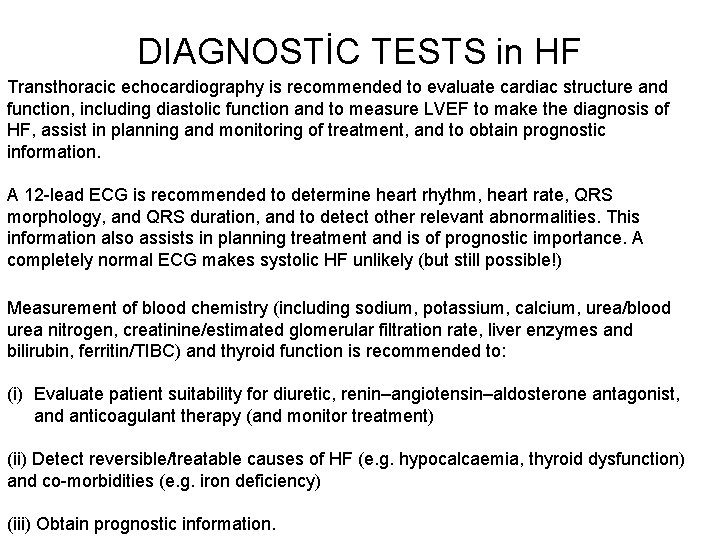 DIAGNOSTİC TESTS in HF Transthoracic echocardiography is recommended to evaluate cardiac structure and function,
