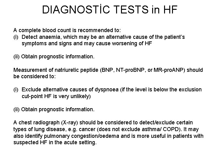 DIAGNOSTİC TESTS in HF A complete blood count is recommended to: (i) Detect anaemia,