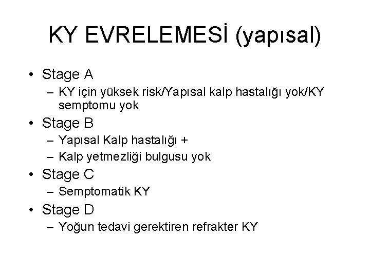 KY EVRELEMESİ (yapısal) • Stage A – KY için yüksek risk/Yapısal kalp hastalığı yok/KY