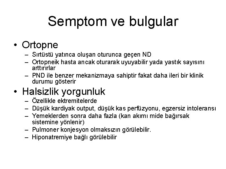 Semptom ve bulgular • Ortopne – Sırtüstü yatınca oluşan oturunca geçen ND – Ortopneik