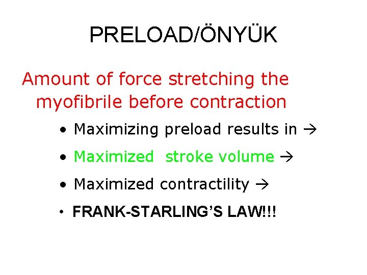 PRELOAD/ÖNYÜK Amount of force stretching the myofibrile before contraction • Maximizing preload results in