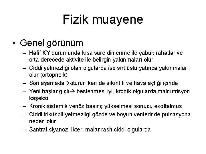 Fizik muayene • Genel görünüm – Hafif KY durumunda kısa süre dinlenme ile çabuk