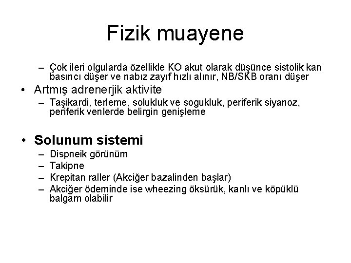 Fizik muayene – Çok ileri olgularda özellikle KO akut olarak düşünce sistolik kan basıncı