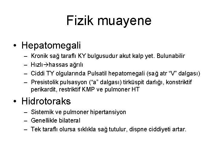 Fizik muayene • Hepatomegali – – Kronik sağ taraflı KY bulgusudur akut kalp yet.