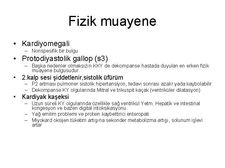 Fizik muayene • Kardiyomegali – Nonspesifik bir bulgu • Protodiyastolik gallop (s 3) –