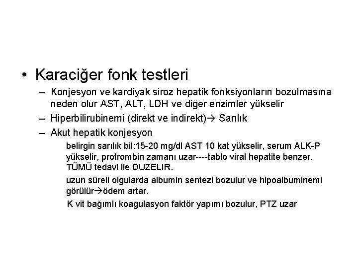  • Karaciğer fonk testleri – Konjesyon ve kardiyak siroz hepatik fonksiyonların bozulmasına neden