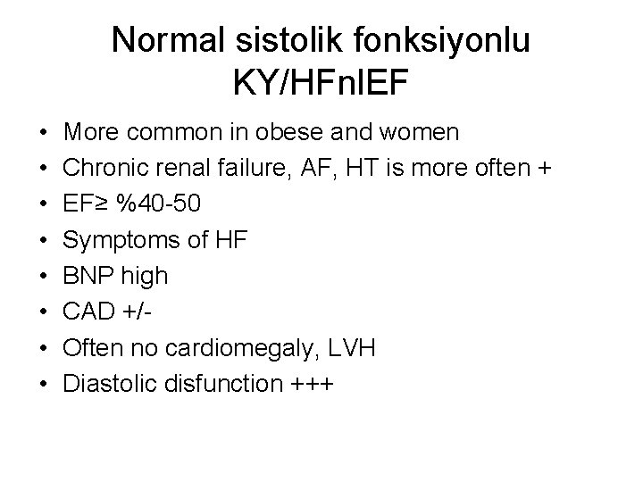 Normal sistolik fonksiyonlu KY/HFnl. EF • • More common in obese and women Chronic