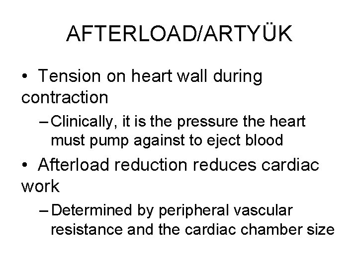 AFTERLOAD/ARTYÜK • Tension on heart wall during contraction – Clinically, it is the pressure