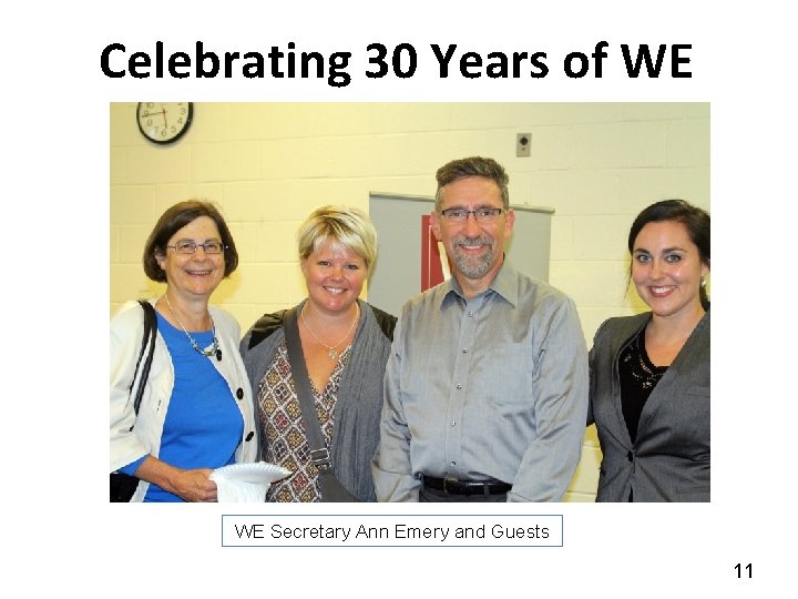 Celebrating 30 Years of WE WE Secretary Ann Emery and Guests 11 