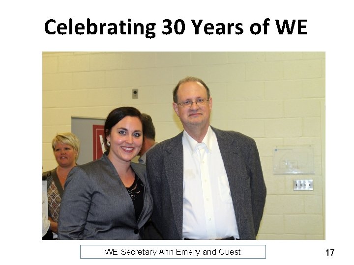 Celebrating 30 Years of WE WE Secretary Ann Emery and Guest 17 