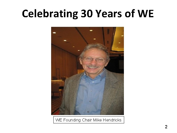 Celebrating 30 Years of WE WE Founding Chair Mike Hendricks 2 