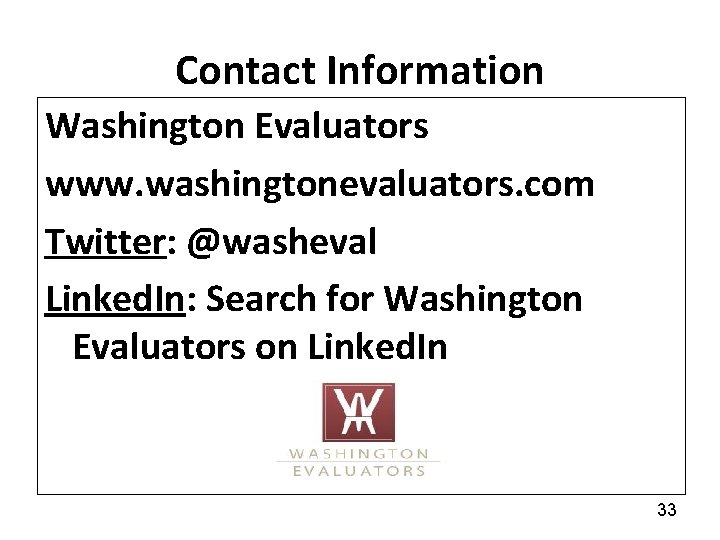 Contact Information Washington Evaluators www. washingtonevaluators. com Twitter: @washeval Linked. In: Search for Washington