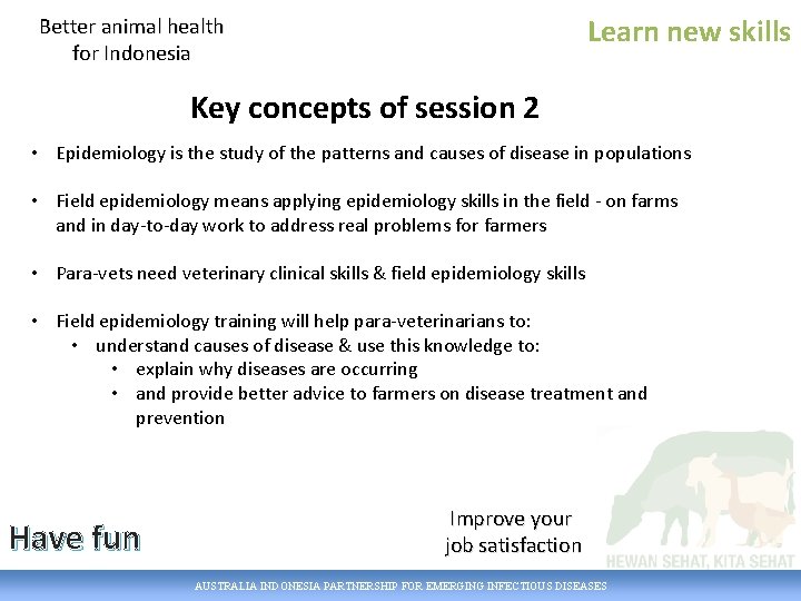 Learn new skills Better animal health for Indonesia Key concepts of session 2 •