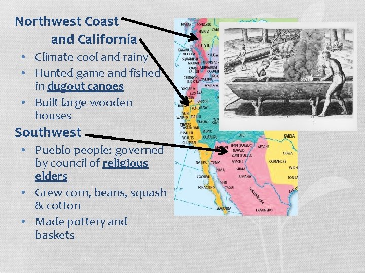 Northwest Coast and California • Climate cool and rainy • Hunted game and fished