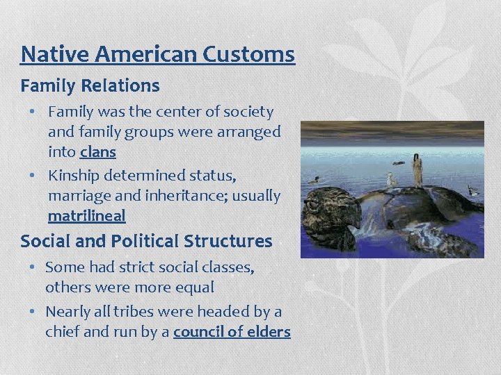 Native American Customs Family Relations • Family was the center of society and family