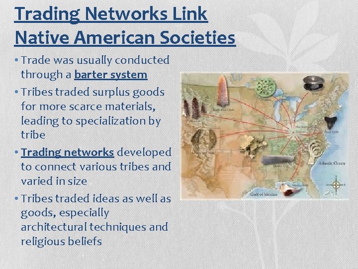 Trading Networks Link Native American Societies • Trade was usually conducted through a barter
