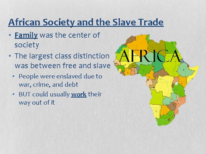 African Society and the Slave Trade • Family was the center of society •