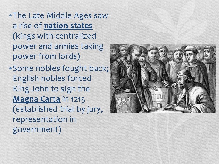  • The Late Middle Ages saw a rise of nation-states (kings with centralized