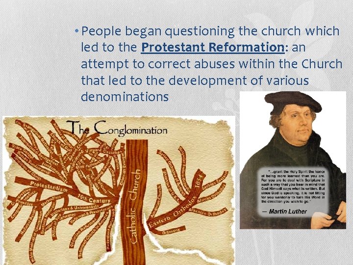  • People began questioning the church which led to the Protestant Reformation: an