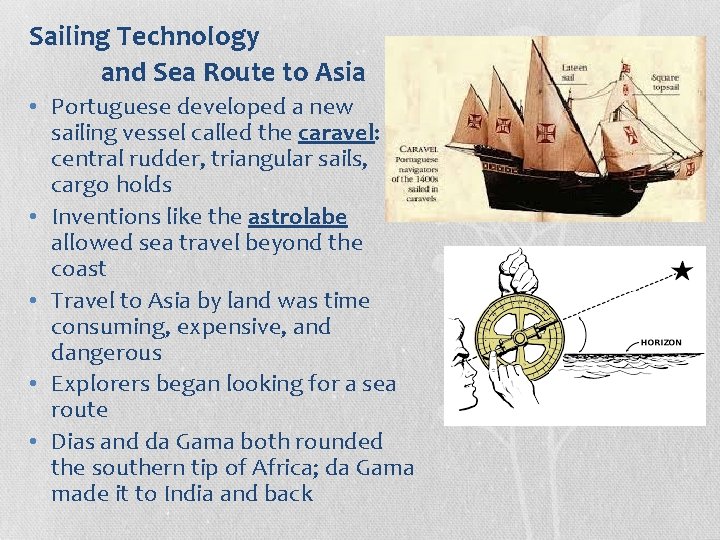 Sailing Technology and Sea Route to Asia • Portuguese developed a new sailing vessel