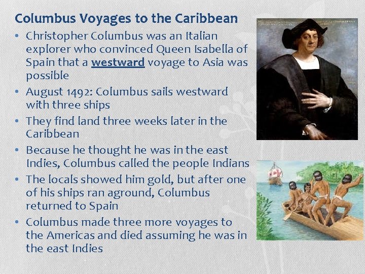 Columbus Voyages to the Caribbean • Christopher Columbus was an Italian explorer who convinced