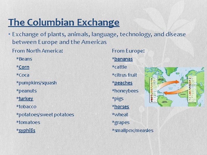 The Columbian Exchange • Exchange of plants, animals, language, technology, and disease between Europe