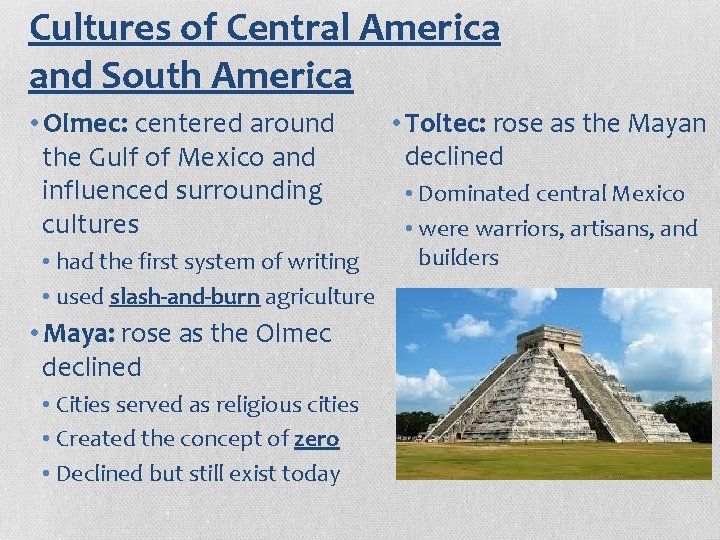 Cultures of Central America and South America • Olmec: centered around the Gulf of