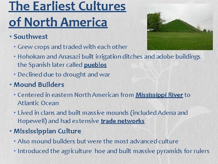 The Earliest Cultures of North America • Southwest • Grew crops and traded with