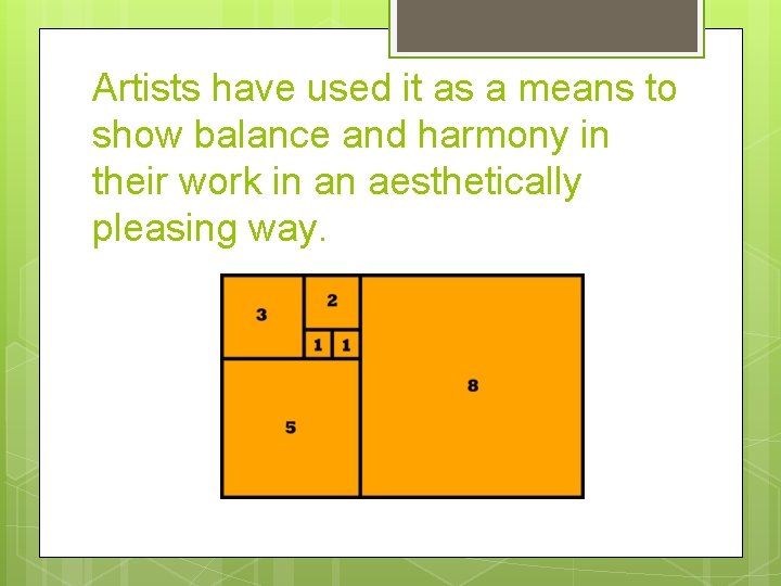 Artists have used it as a means to show balance and harmony in their